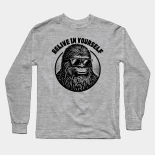 Believe in Yourself Bigfoot Long Sleeve T-Shirt